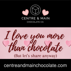 I Love You More Than Chocolate (but let's share anyway)